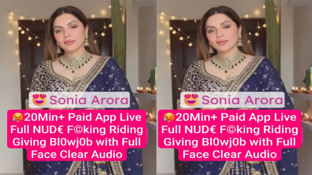 Sonia Arora Famous Insta Model Paid App Live – Full Fucking Riding New Mms Videos